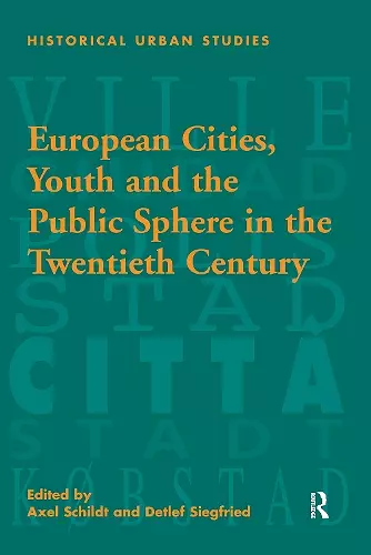 European Cities, Youth and the Public Sphere in the Twentieth Century cover