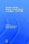 Women and the Making of Built Space in England, 1870–1950 cover