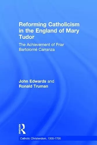 Reforming Catholicism in the England of Mary Tudor cover