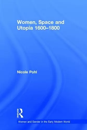 Women, Space and Utopia 1600–1800 cover