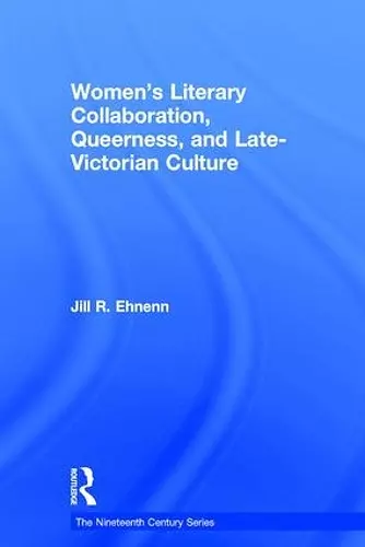 Women's Literary Collaboration, Queerness, and Late-Victorian Culture cover
