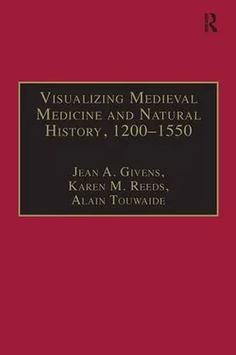 Visualizing Medieval Medicine and Natural History, 1200–1550 cover