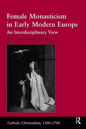 Female Monasticism in Early Modern Europe cover