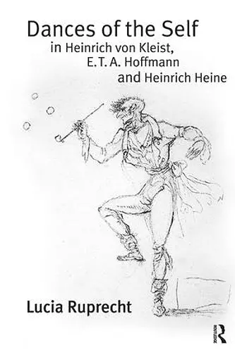 Dances of the Self in Heinrich von Kleist, E.T.A. Hoffmann and Heinrich Heine cover