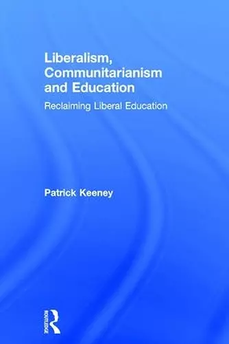 Liberalism, Communitarianism and Education cover