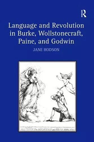 Language and Revolution in Burke, Wollstonecraft, Paine, and Godwin cover