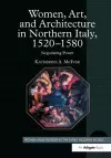 Women, Art, and Architecture in Northern Italy, 1520–1580 cover