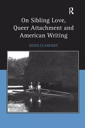 On Sibling Love, Queer Attachment and American Writing cover