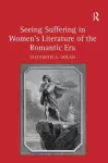 Seeing Suffering in Women's Literature of the Romantic Era cover