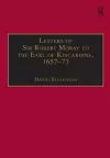 Letters of Sir Robert Moray to the Earl of Kincardine, 1657–73 cover