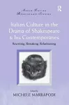 Italian Culture in the Drama of Shakespeare and His Contemporaries cover