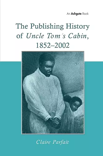 The Publishing History of Uncle Tom's Cabin, 1852–2002 cover