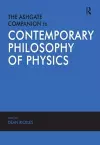 The Ashgate Companion to Contemporary Philosophy of Physics cover