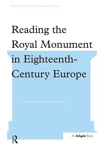 Reading the Royal Monument in Eighteenth-Century Europe cover