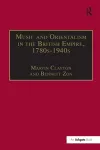 Music and Orientalism in the British Empire, 1780s–1940s cover