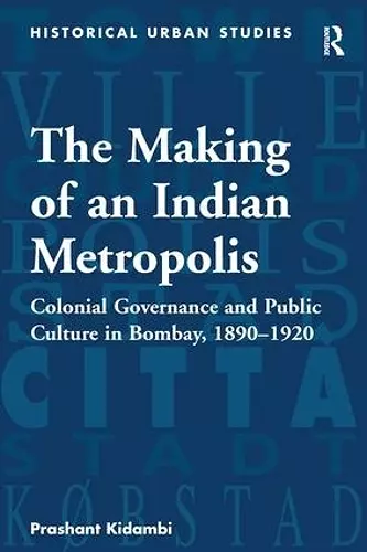 The Making of an Indian Metropolis cover