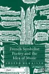 French Symbolist Poetry and the Idea of Music cover