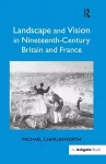 Landscape and Vision in Nineteenth-Century Britain and France cover
