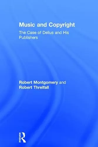 Music and Copyright: The Case of Delius and His Publishers cover