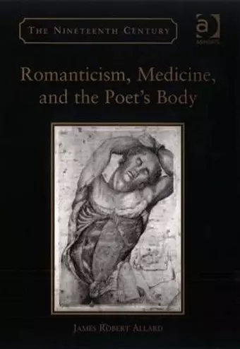 Romanticism, Medicine, and the Poet's Body cover