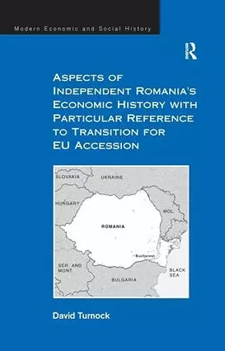 Aspects of Independent Romania's Economic History with Particular Reference to Transition for EU Accession cover