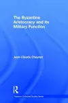 The Byzantine Aristocracy and its Military Function cover