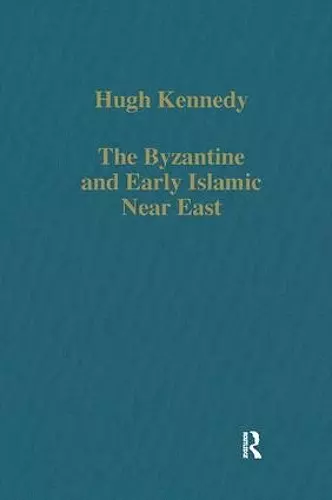 The Byzantine and Early Islamic Near East cover