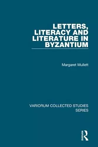 Letters, Literacy and Literature in Byzantium cover