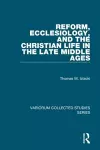 Reform, Ecclesiology, and the Christian Life in the Late Middle Ages cover