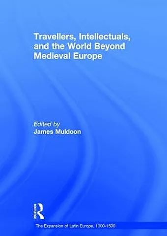 Travellers, Intellectuals, and the World Beyond Medieval Europe cover