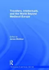 Travellers, Intellectuals, and the World Beyond Medieval Europe cover