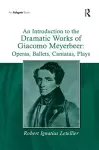 An Introduction to the Dramatic Works of Giacomo Meyerbeer: Operas, Ballets, Cantatas, Plays cover