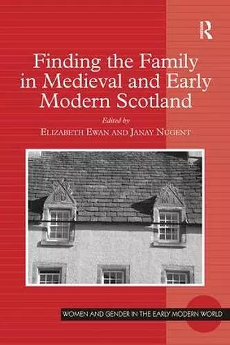 Finding the Family in Medieval and Early Modern Scotland cover