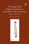 The Image of the English Gentleman in Twentieth-Century Literature cover