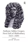 Anthony Ashley Cooper, First Earl of Shaftesbury 1621–1683 cover