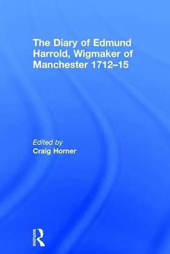 The Diary of Edmund Harrold, Wigmaker of Manchester 1712–15 cover