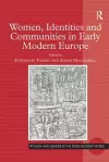 Women, Identities and Communities in Early Modern Europe cover