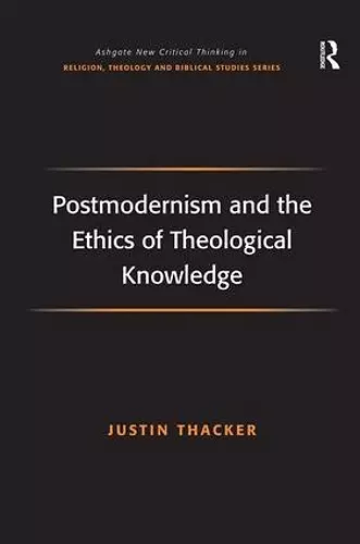 Postmodernism and the Ethics of Theological Knowledge cover