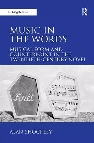 Music in the Words: Musical Form and Counterpoint in the Twentieth-Century Novel cover