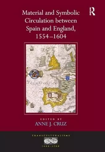 Material and Symbolic Circulation between Spain and England, 1554–1604 cover