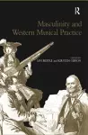 Masculinity and Western Musical Practice cover