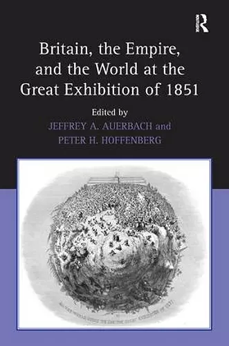 Britain, the Empire, and the World at the Great Exhibition of 1851 cover