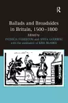 Ballads and Broadsides in Britain, 1500-1800 cover