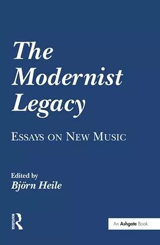 The Modernist Legacy: Essays on New Music cover