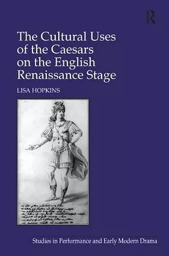 The Cultural Uses of the Caesars on the English Renaissance Stage cover