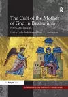 The Cult of the Mother of God in Byzantium cover