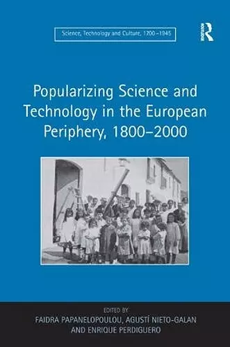 Popularizing Science and Technology in the European Periphery, 1800–2000 cover