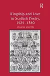 Kingship and Love in Scottish Poetry, 1424–1540 cover