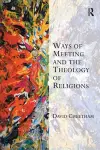 Ways of Meeting and the Theology of Religions cover