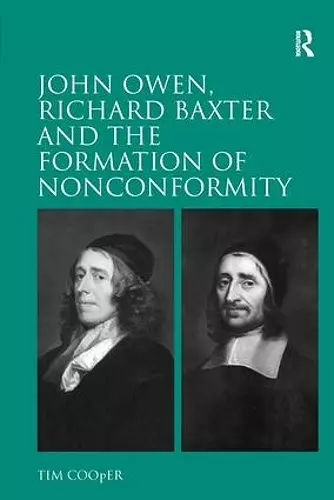 John Owen, Richard Baxter and the Formation of Nonconformity cover